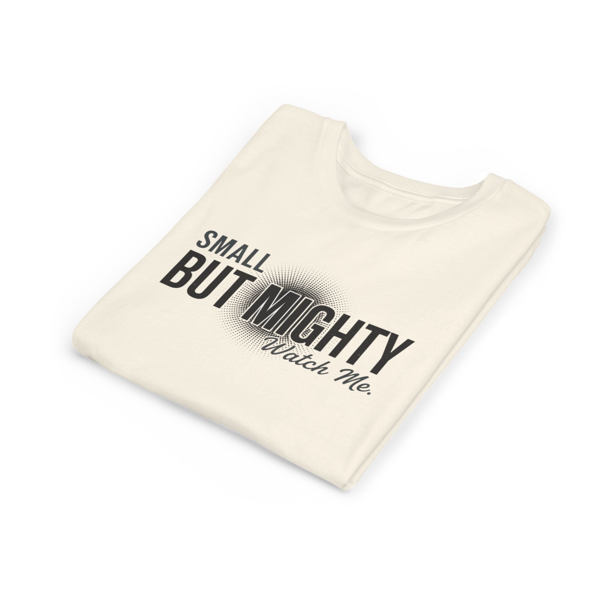 Youth Tee — "Small But Mighty, Watch Me" Inspirational Graphic Shirt