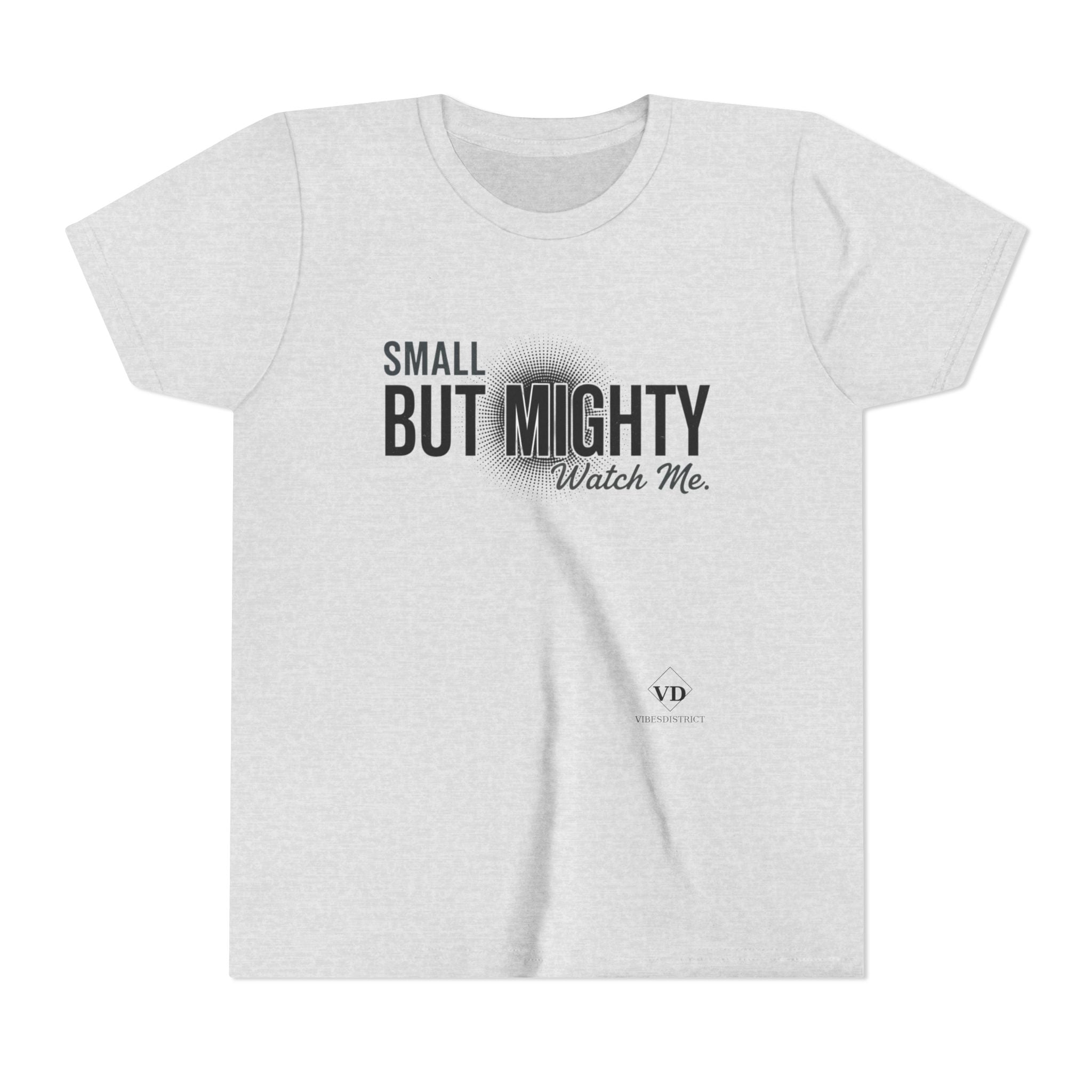 Youth Tee — "Small But Mighty, Watch Me" Inspirational Graphic Shirt
