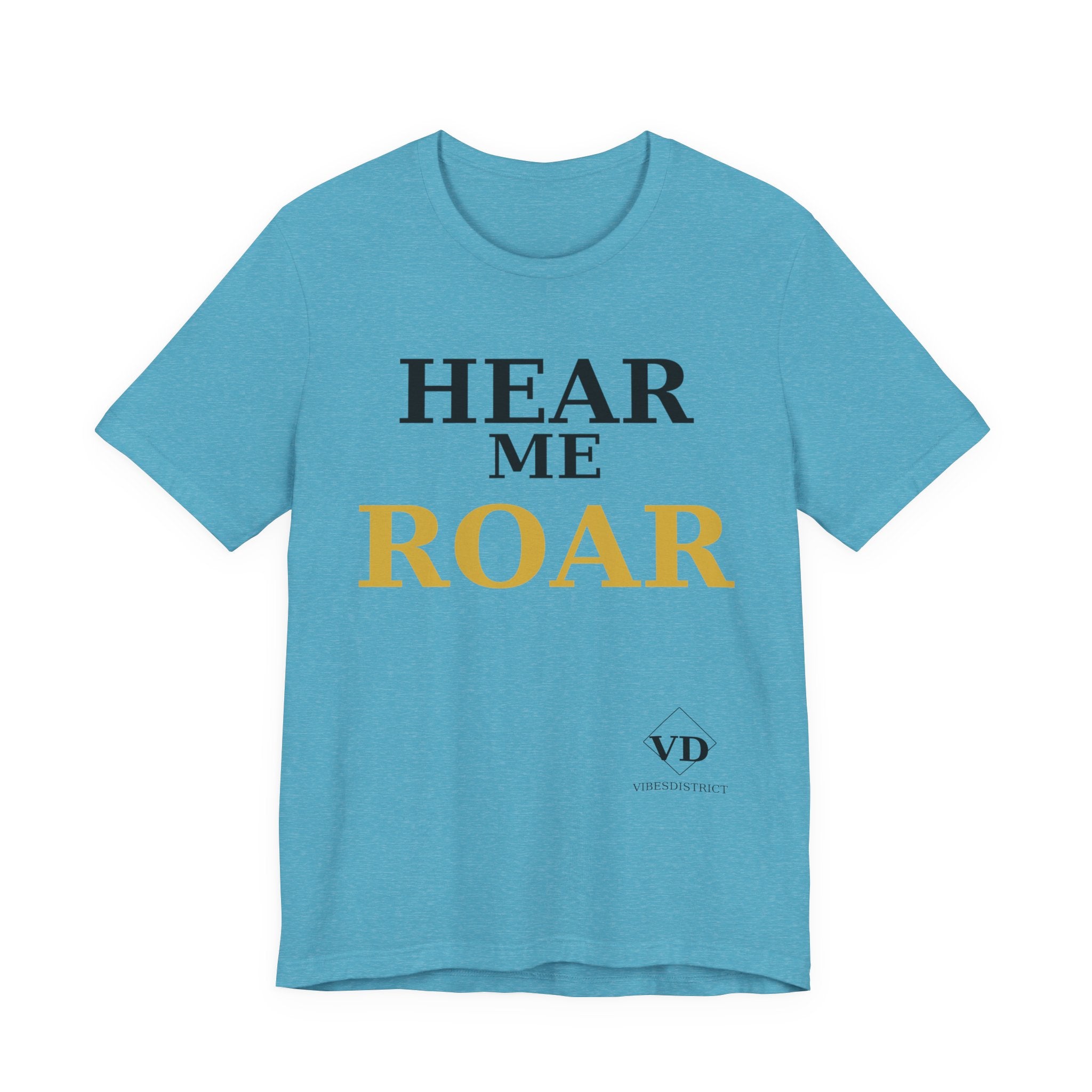 Hear Me Roar T-Shirt — Empowerment Graphic Tee