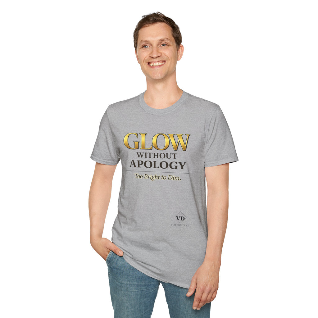 Glow Without Apology T-Shirt — Empowerment Graphic Tee