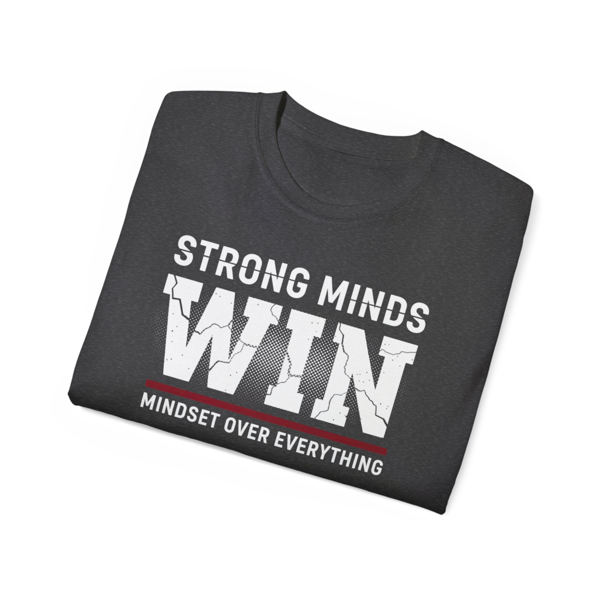 Strong Minds Win T-Shirt — "Mindset Over Everything" Motivational Tee