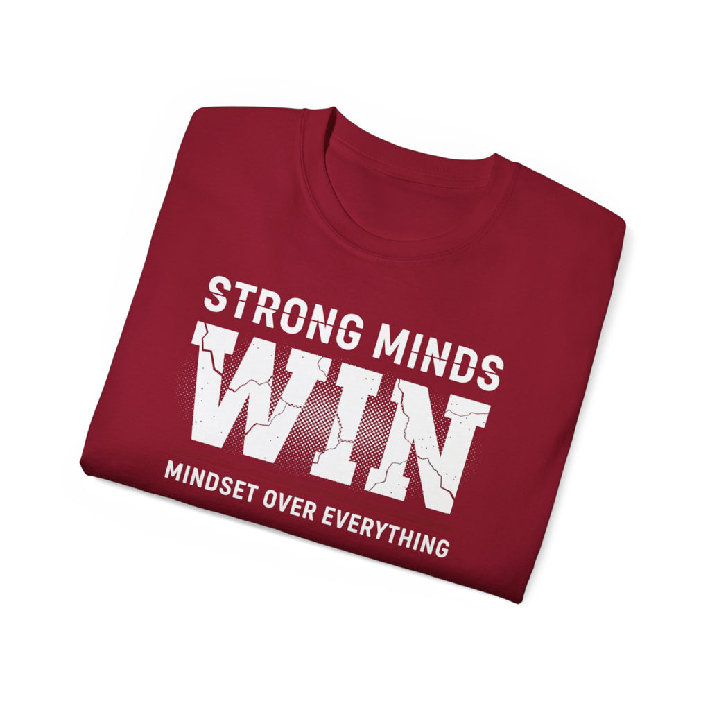 Strong Minds Win T-Shirt — "Mindset Over Everything" Motivational Tee