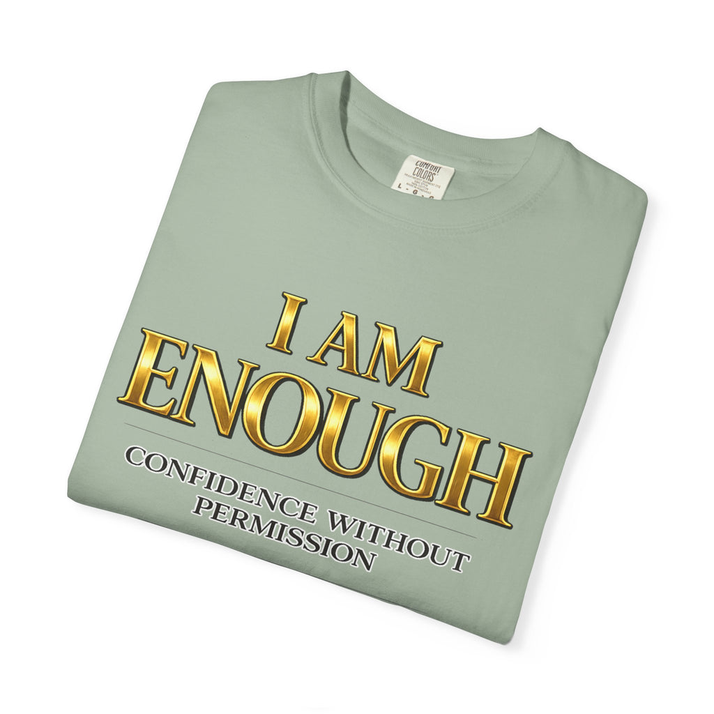 I Am Enough T-Shirt — Confidence Without Permission Graphic Tee
