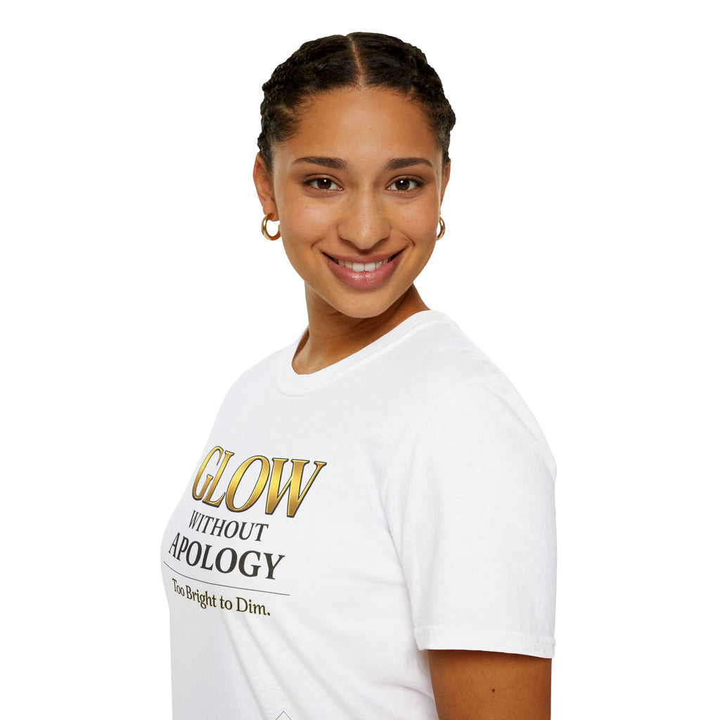 Glow Without Apology T-Shirt — Empowerment Graphic Tee