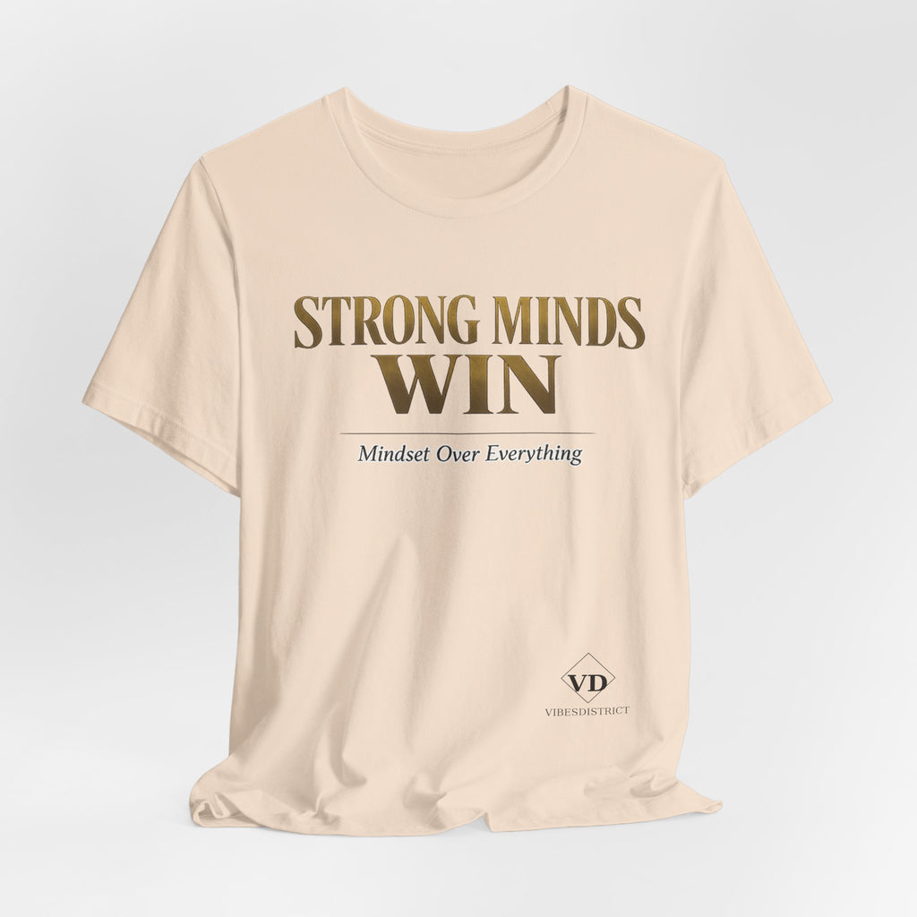 Strong Minds Win Tee — Inspirational Mental Strength T-Shirt