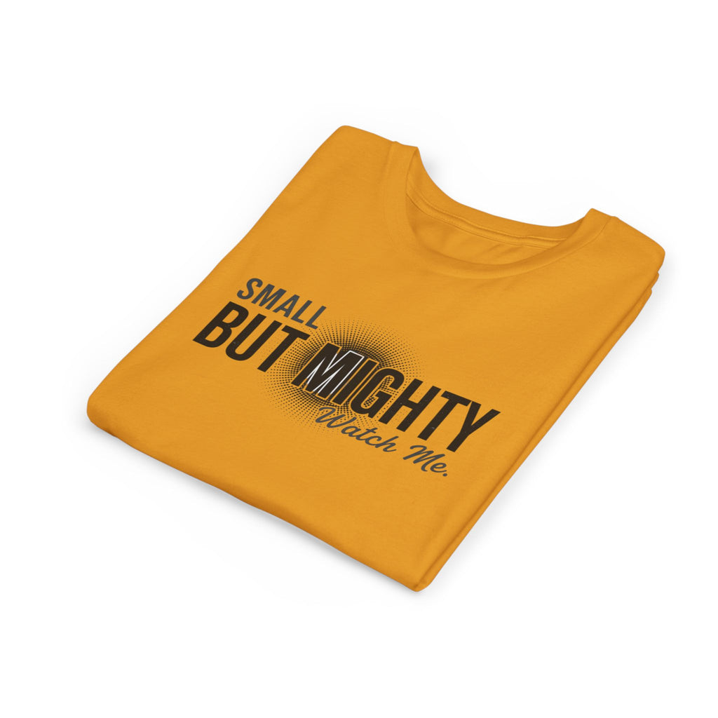 Youth Tee — "Small But Mighty, Watch Me" Inspirational Graphic Shirt
