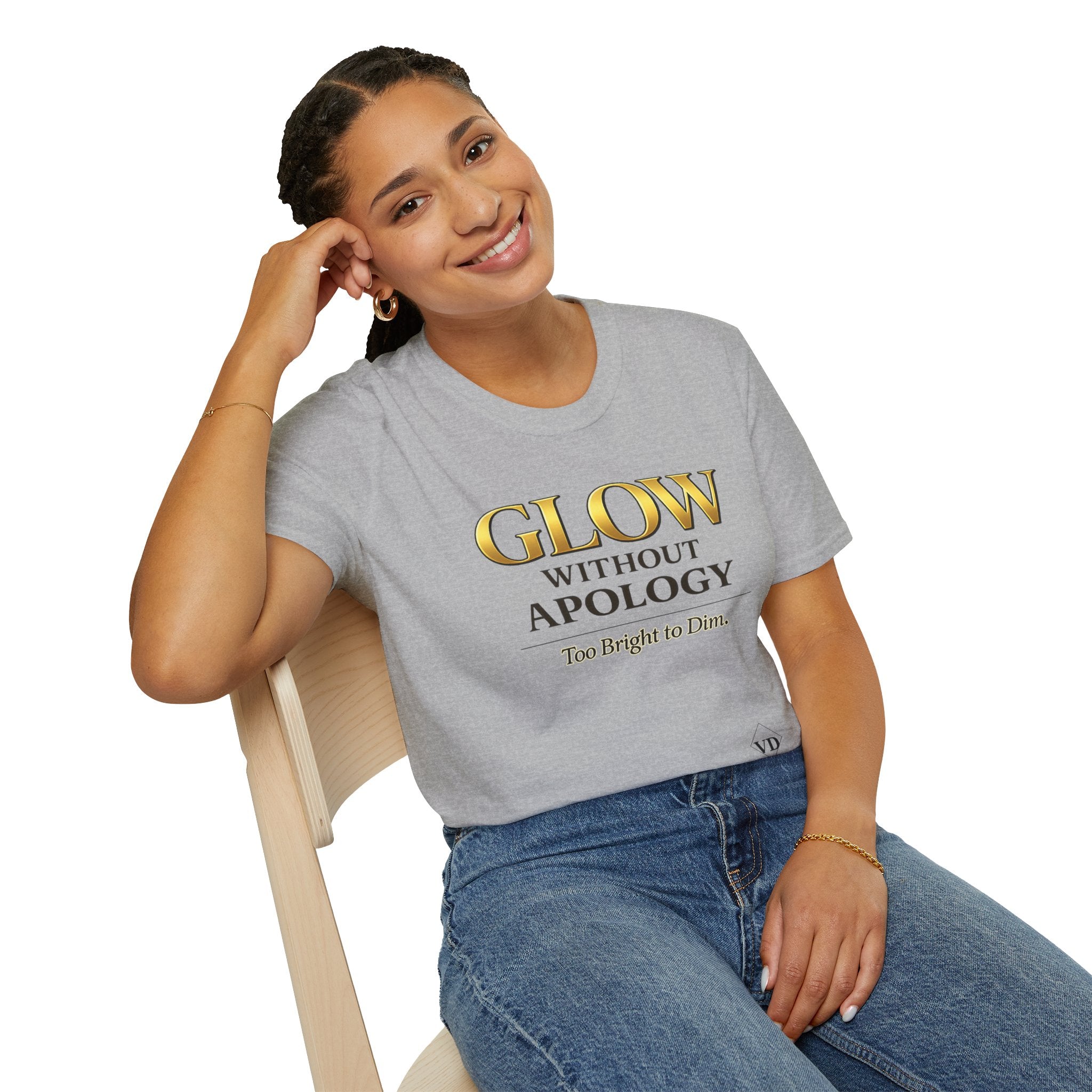 Glow Without Apology T-Shirt — Empowerment Graphic Tee