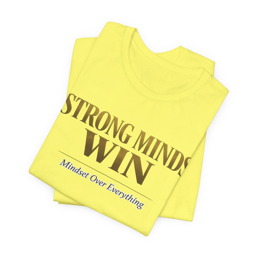Strong Minds Win Tee — Inspirational Mental Strength T-Shirt