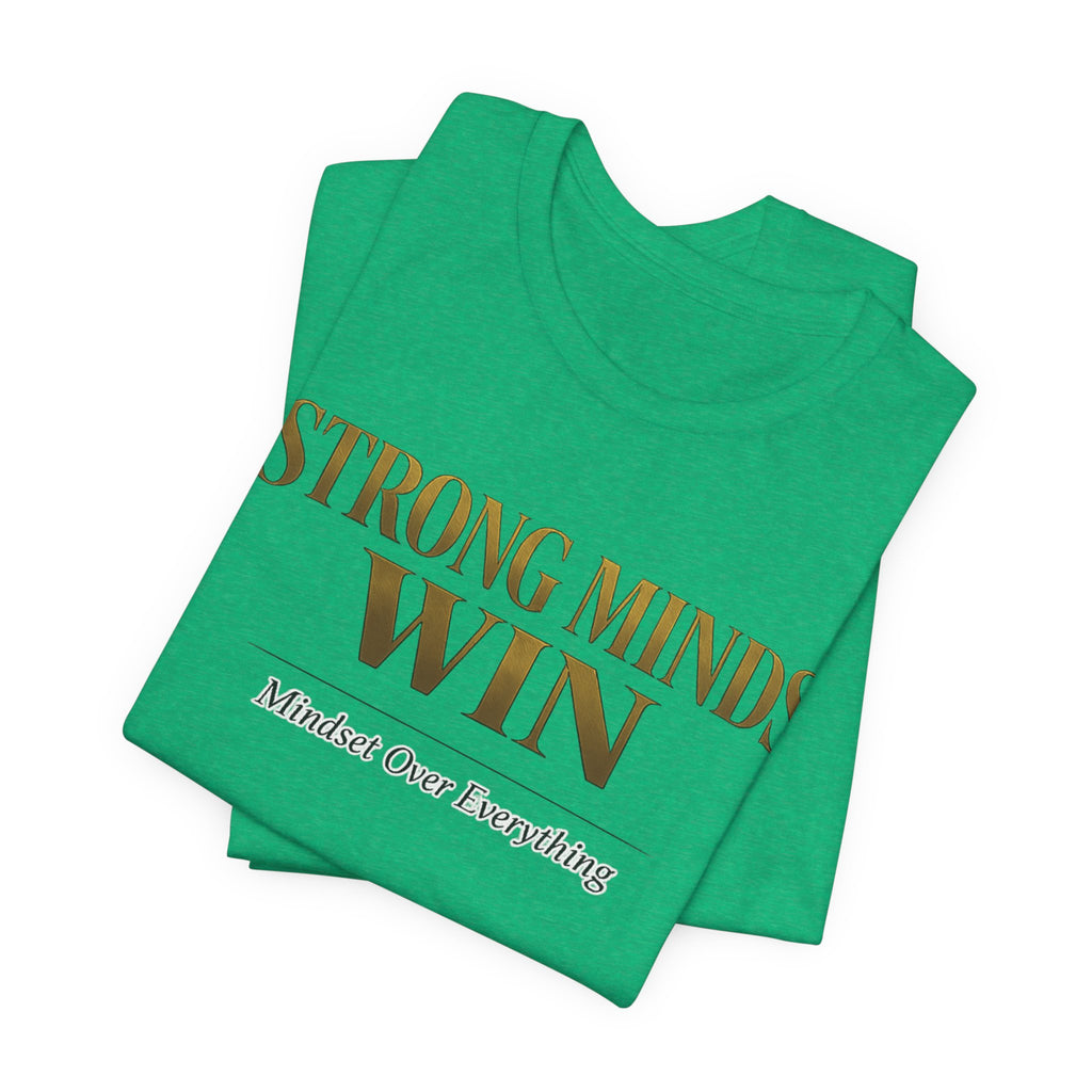 Strong Minds Win Tee — Inspirational Mental Strength T-Shirt