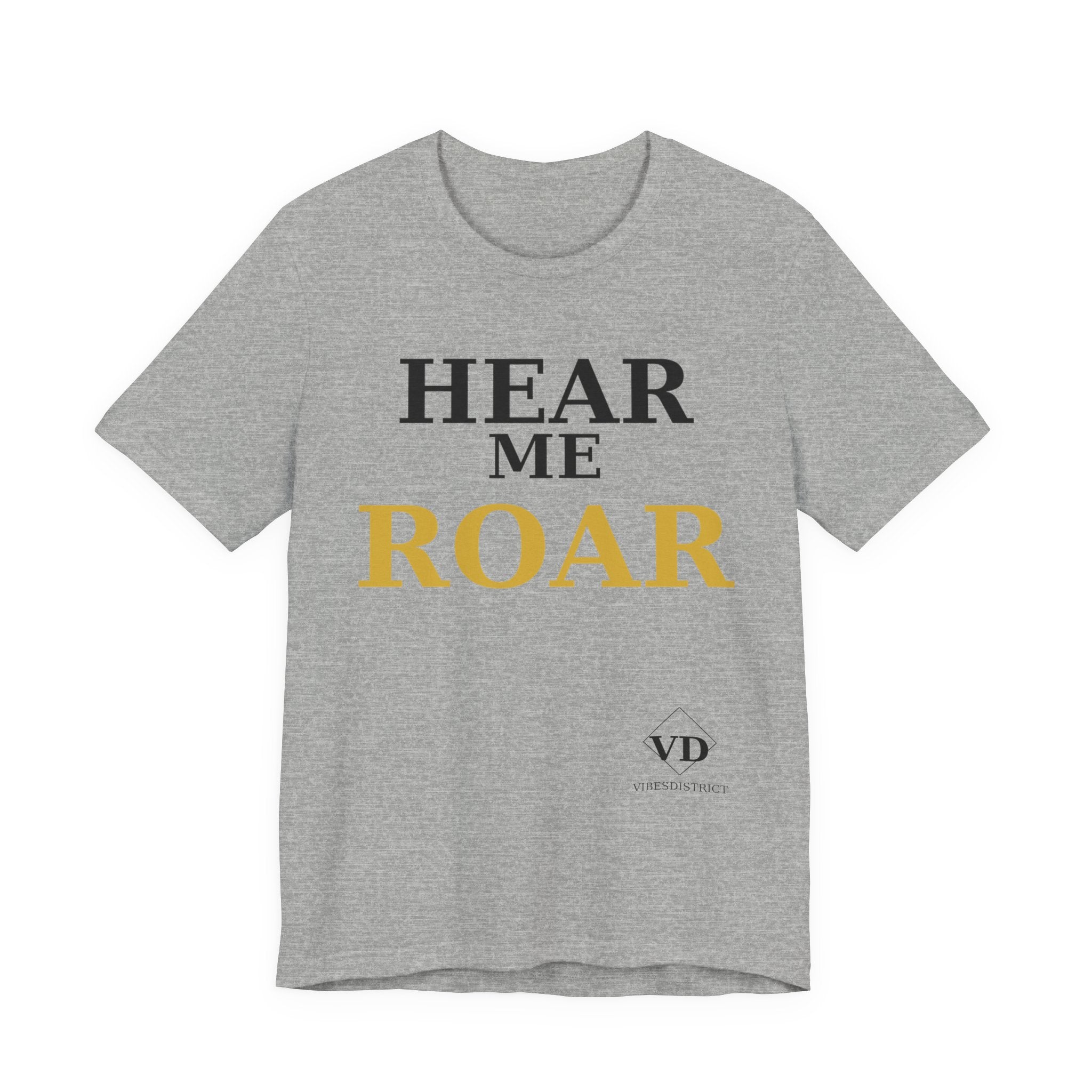 Hear Me Roar T-Shirt — Empowerment Graphic Tee