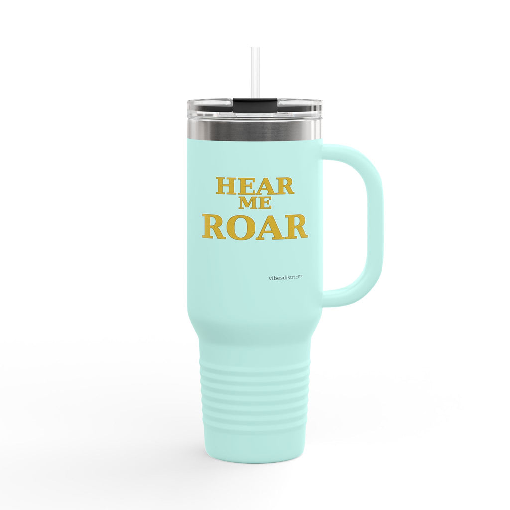 Hear Me Roar 40oz Insulated Travel Mug — Stainless Tumbler