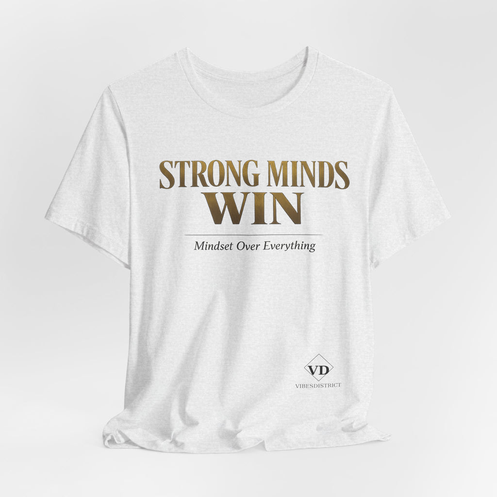 Strong Minds Win Tee — Inspirational Mental Strength T-Shirt
