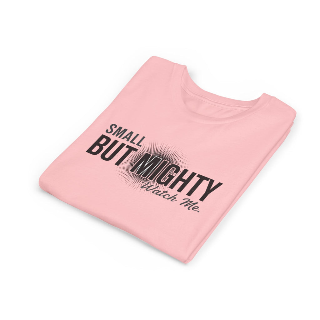 Youth Tee — "Small But Mighty, Watch Me" Inspirational Graphic Shirt