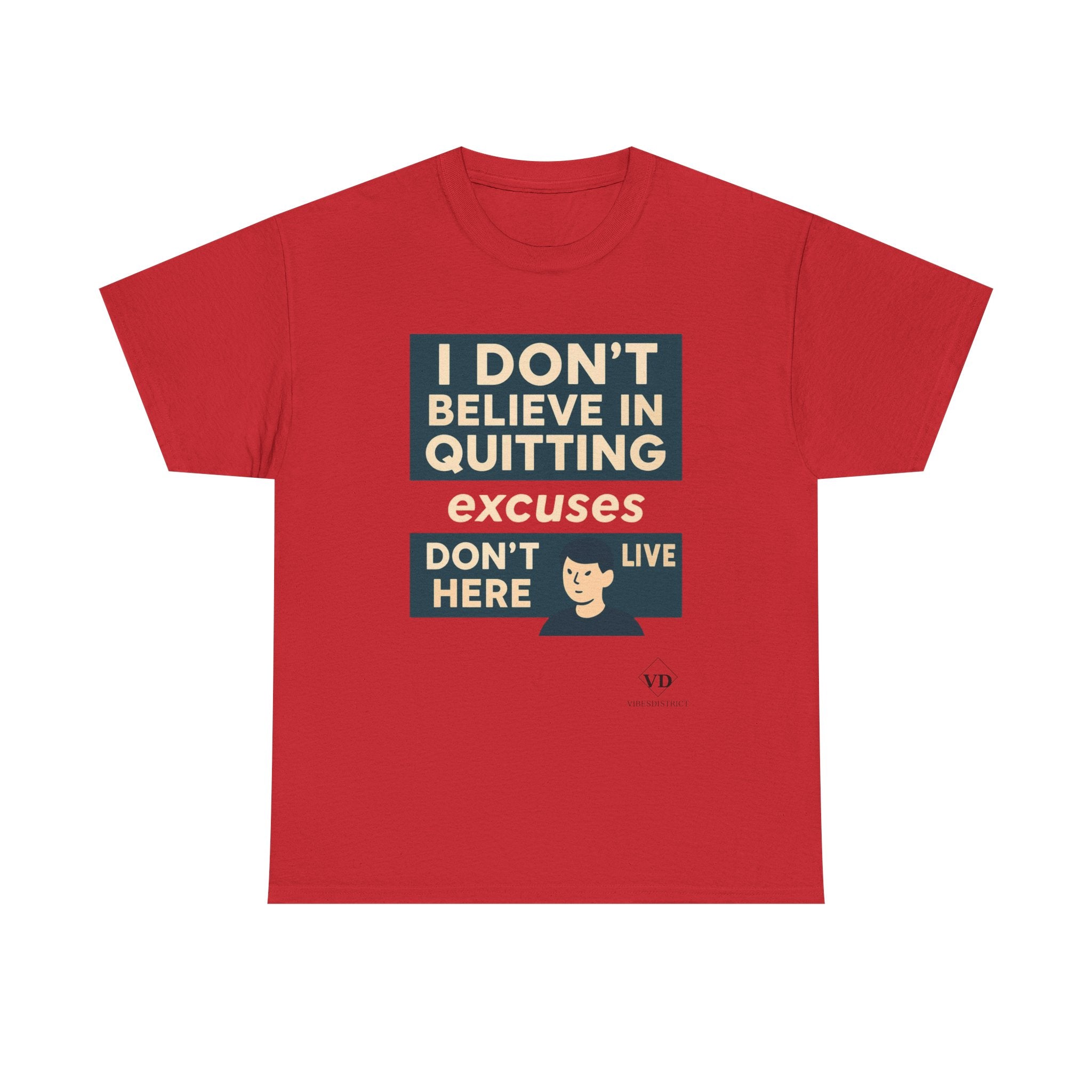 Motivational Tee — "I Don't Believe in Quitting" Inspirational Graphic T-Shirt