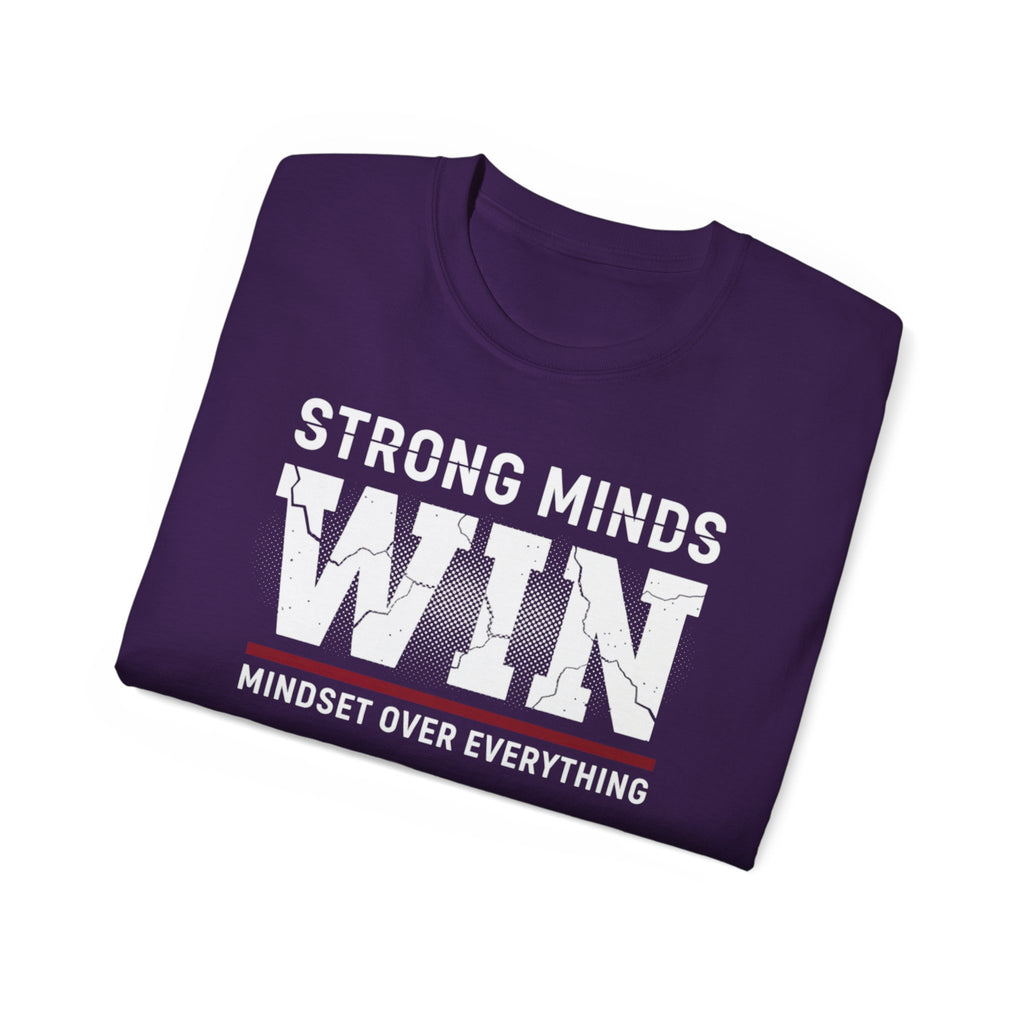Strong Minds Win T-Shirt — "Mindset Over Everything" Motivational Tee