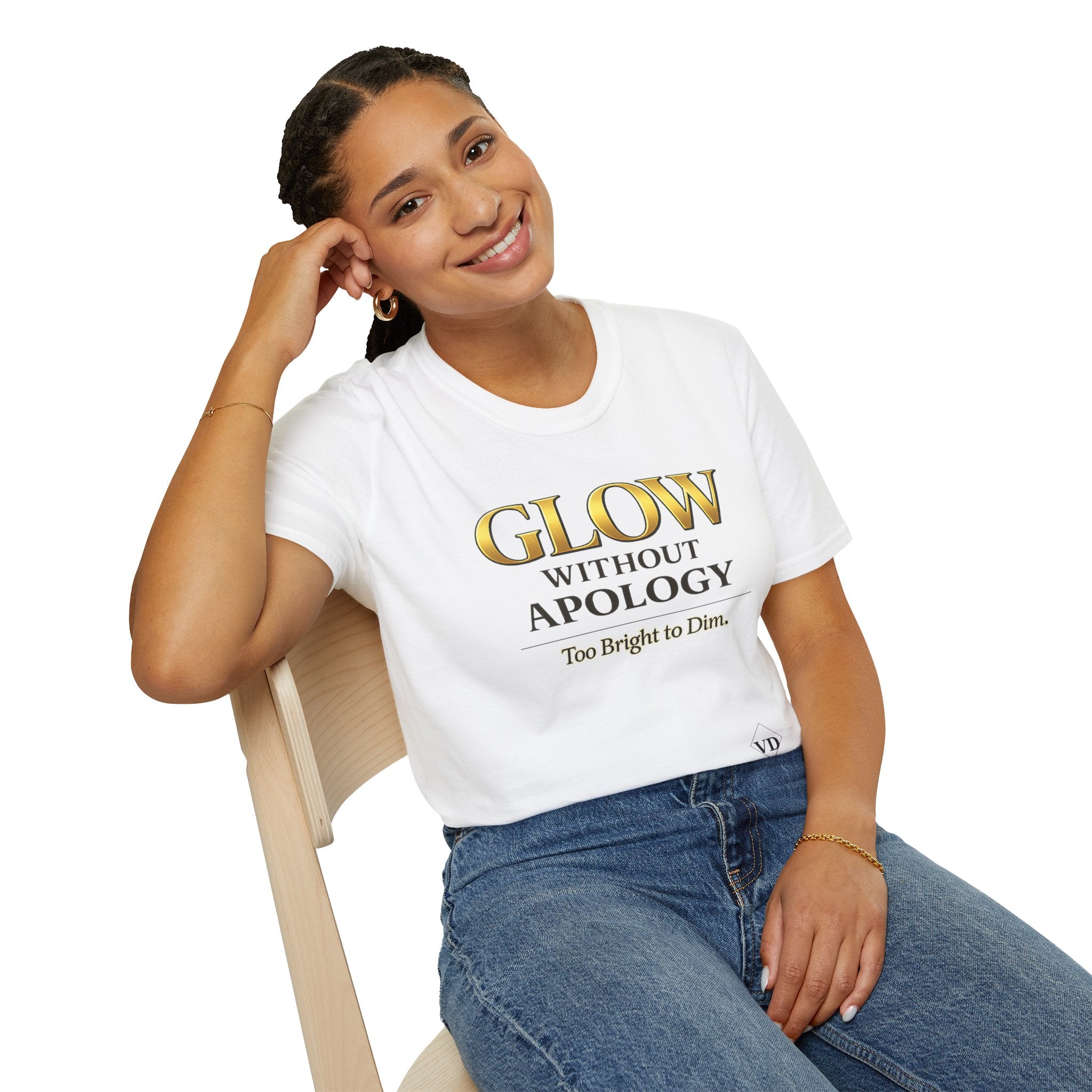 Glow Without Apology T-Shirt — Empowerment Graphic Tee