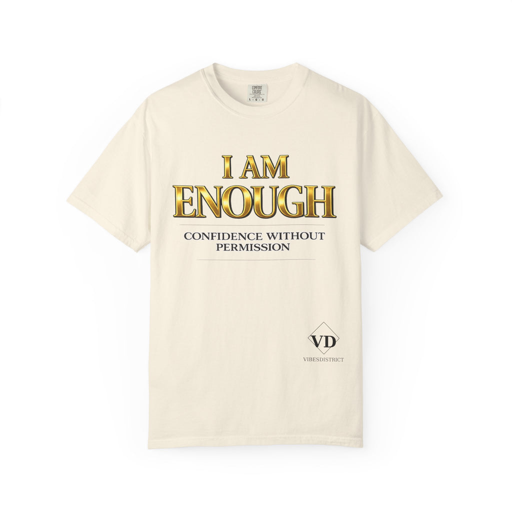 I Am Enough T-Shirt — Confidence Without Permission Graphic Tee