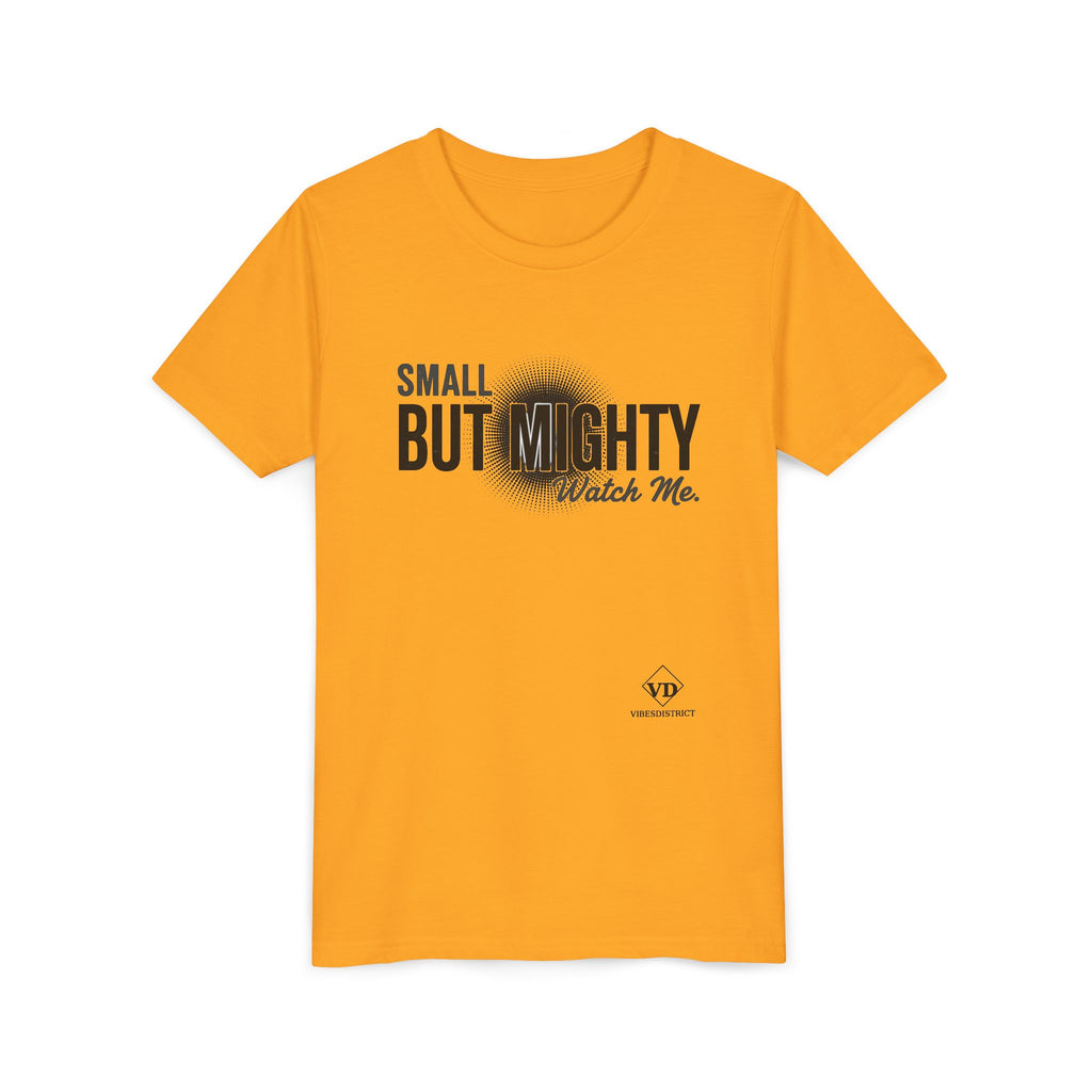 Youth Tee — "Small But Mighty, Watch Me" Inspirational Graphic Shirt