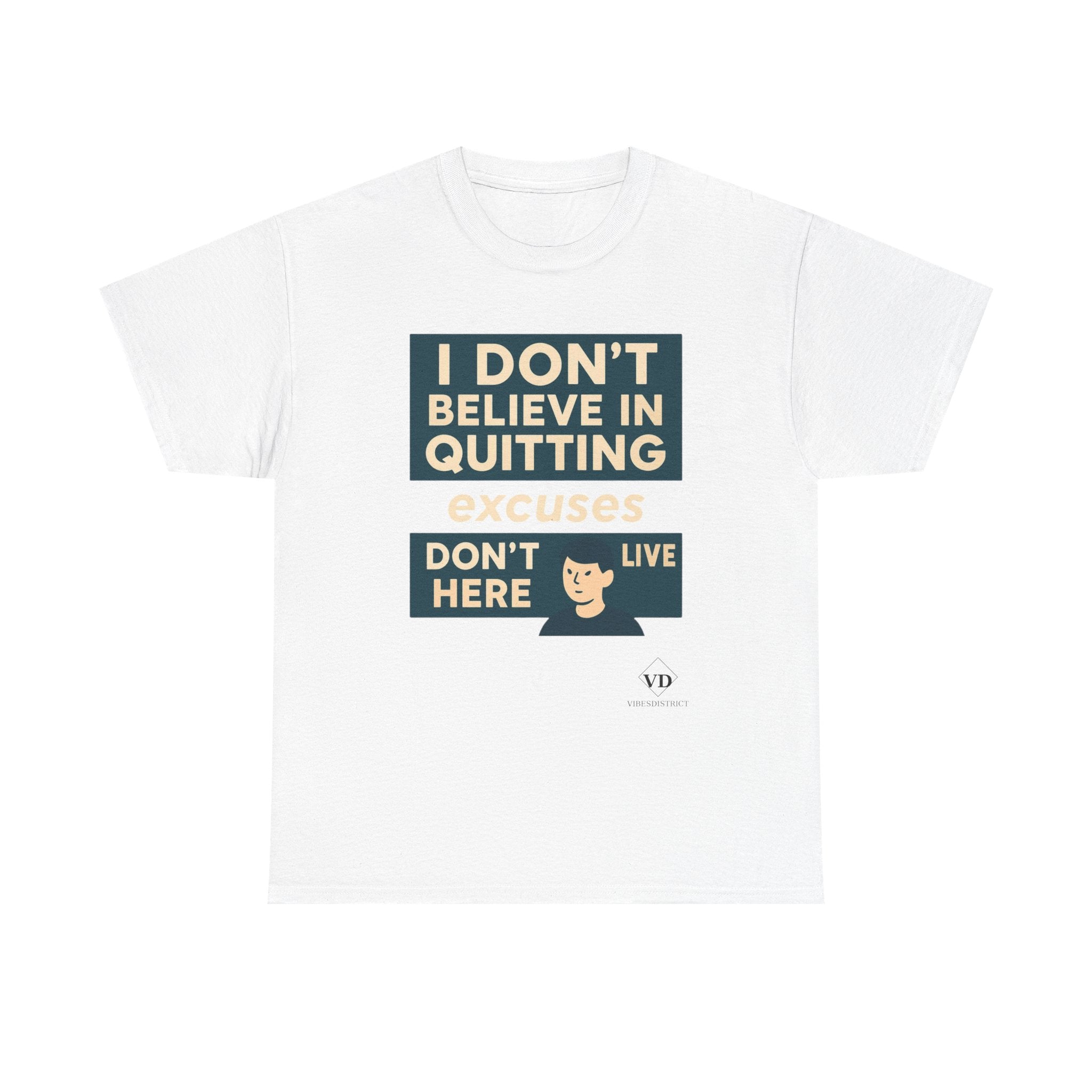 Motivational Tee — "I Don't Believe in Quitting" Inspirational Graphic T-Shirt