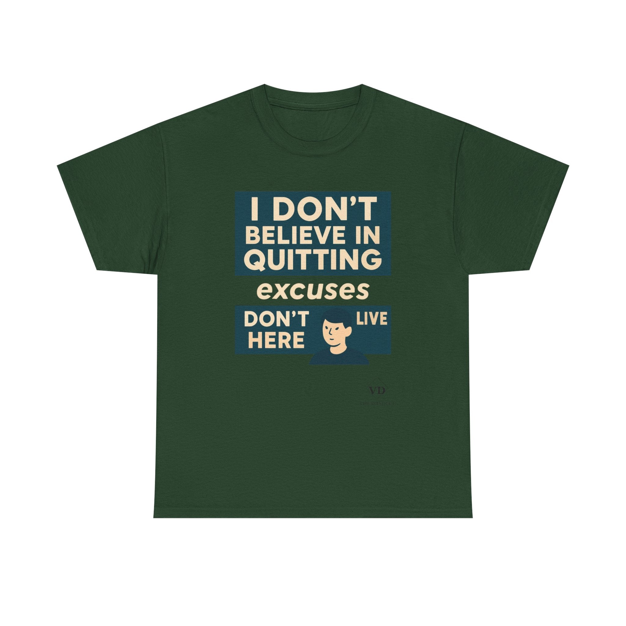 Motivational Tee — "I Don't Believe in Quitting" Inspirational Graphic T-Shirt