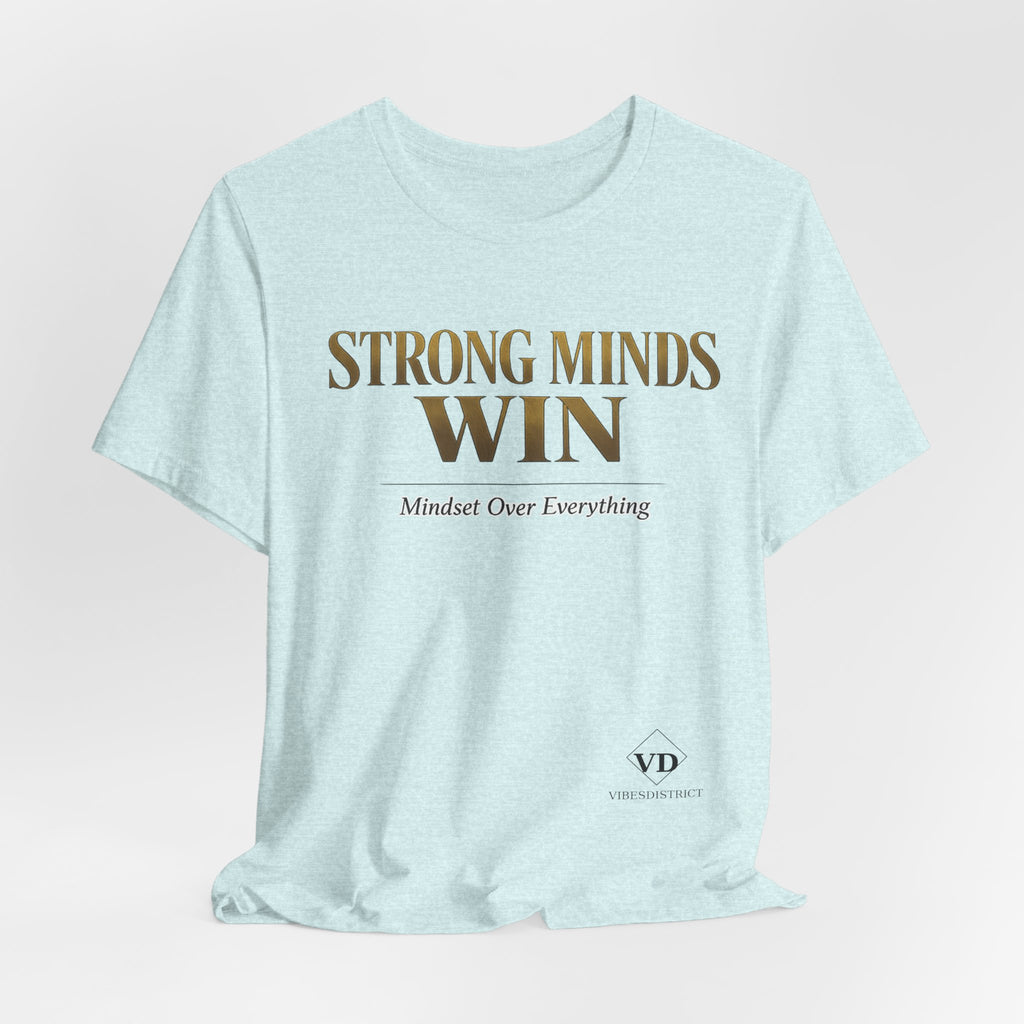 Strong Minds Win Tee — Inspirational Mental Strength T-Shirt