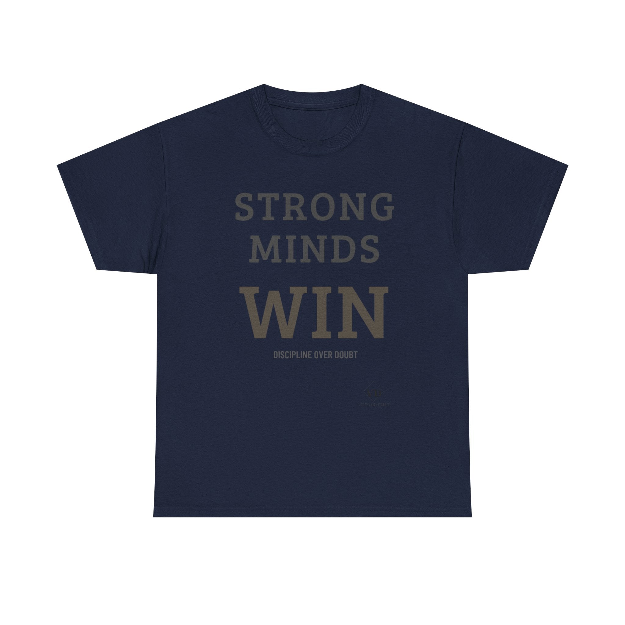 Strong Minds Win T-Shirt — Motivational Graphic Tee (‘Discipline Over Doubt’)
