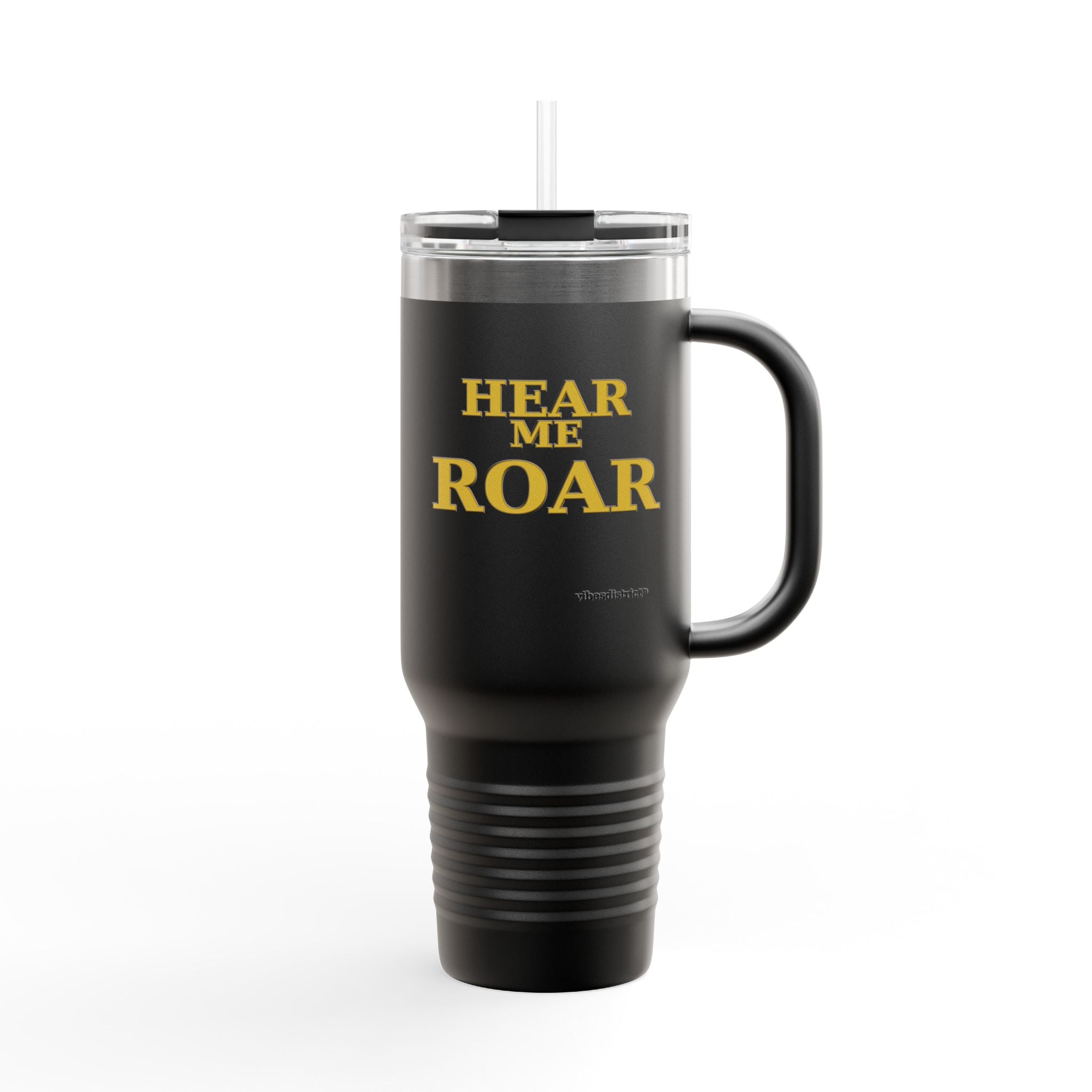 Hear Me Roar 40oz Insulated Travel Mug — Stainless Tumbler