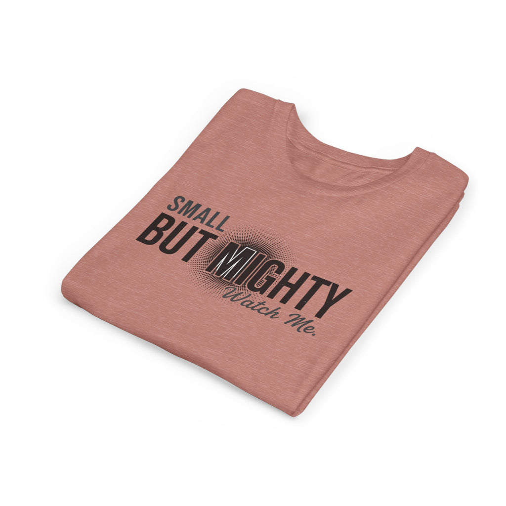 Youth Tee — "Small But Mighty, Watch Me" Inspirational Graphic Shirt