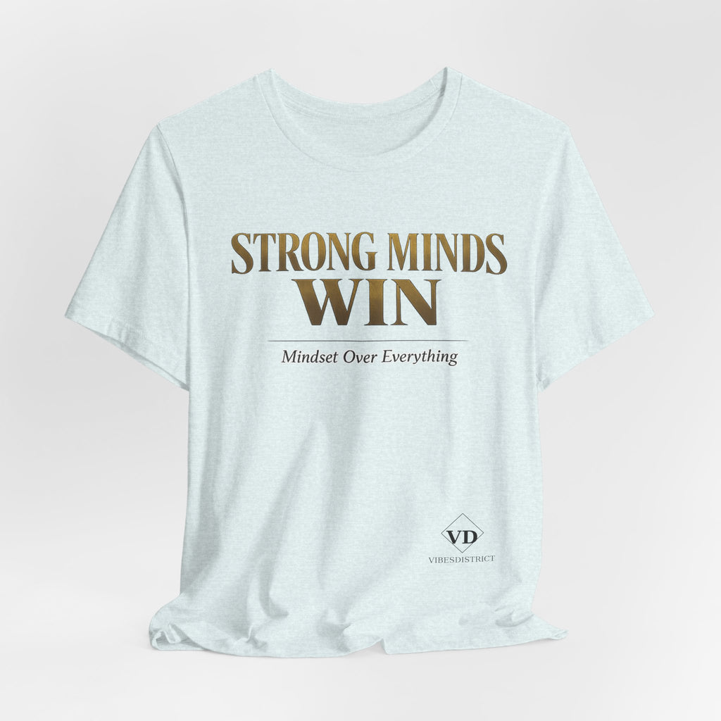 Strong Minds Win Tee — Inspirational Mental Strength T-Shirt