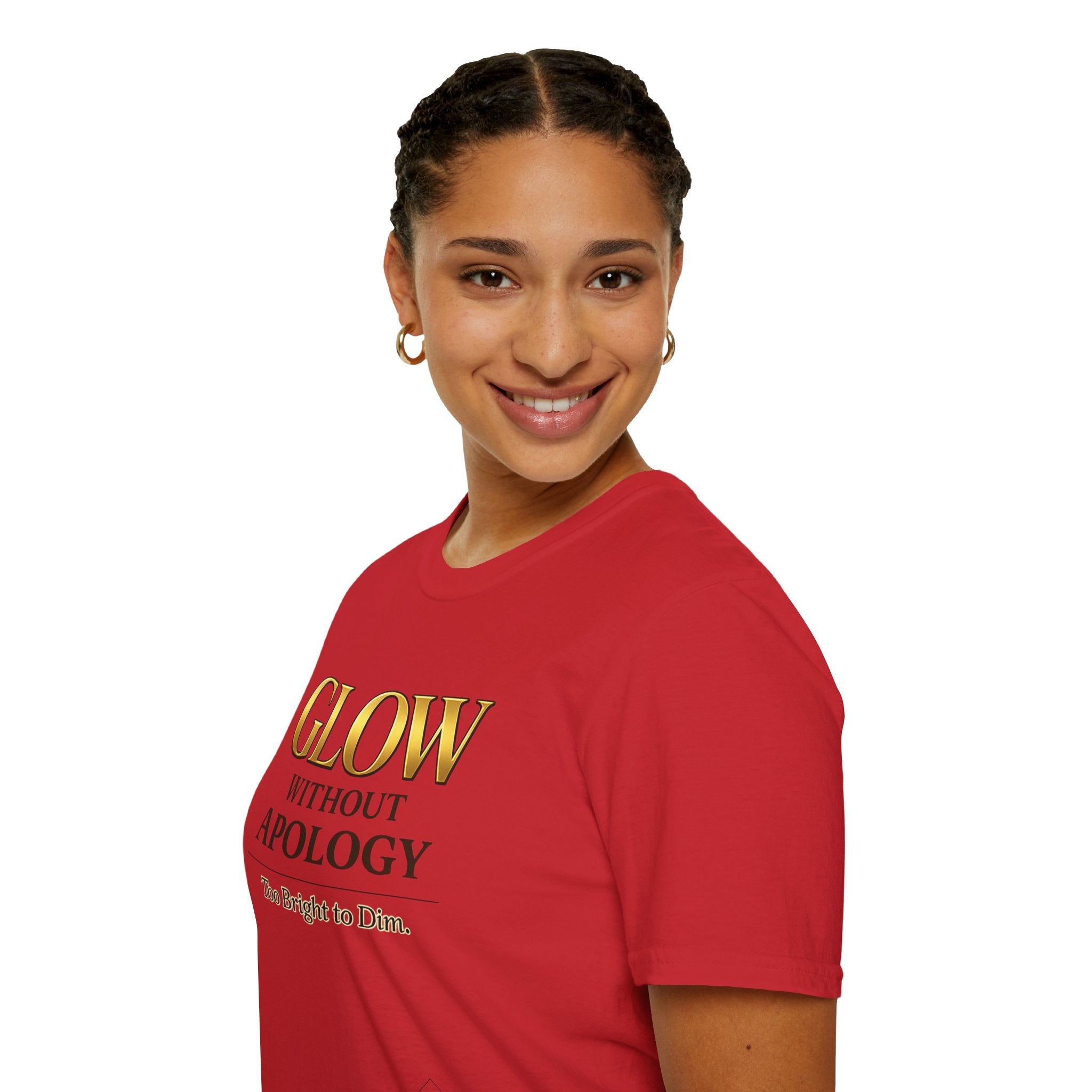 Glow Without Apology T-Shirt — Empowerment Graphic Tee