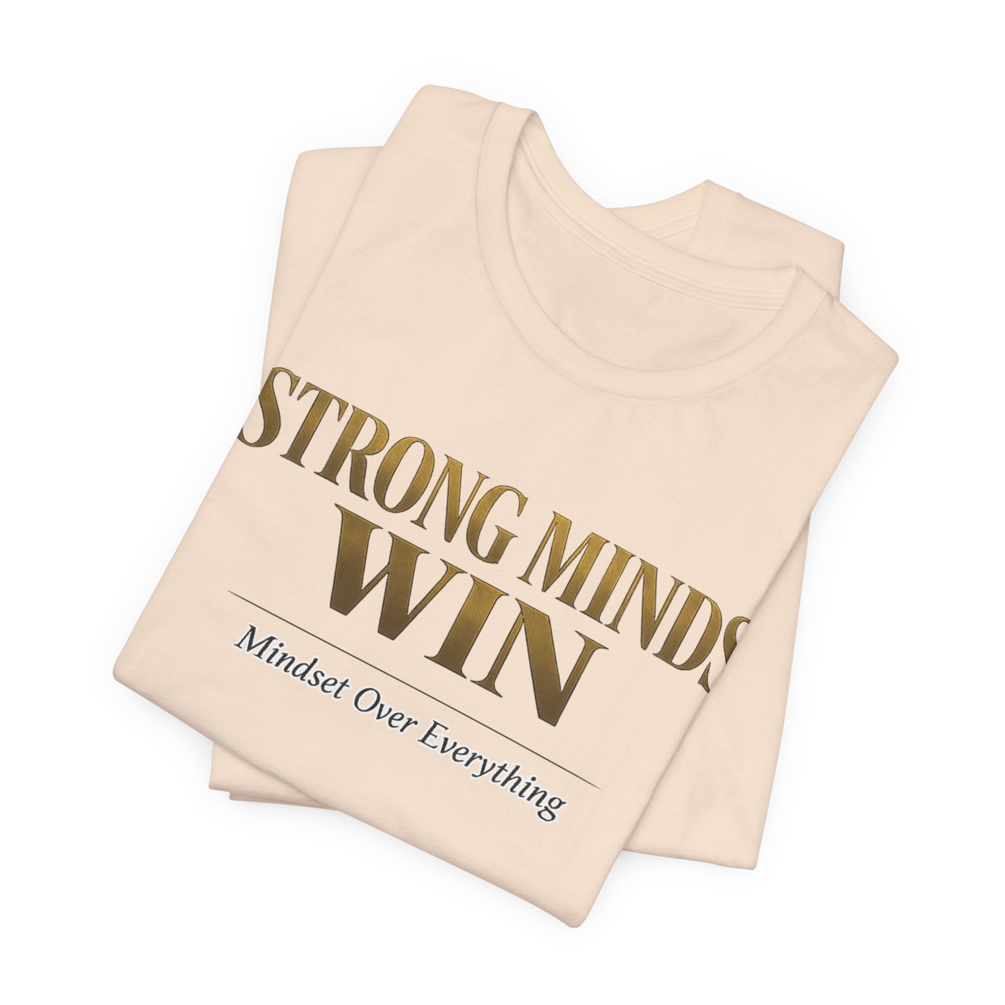 Strong Minds Win Tee — Inspirational Mental Strength T-Shirt