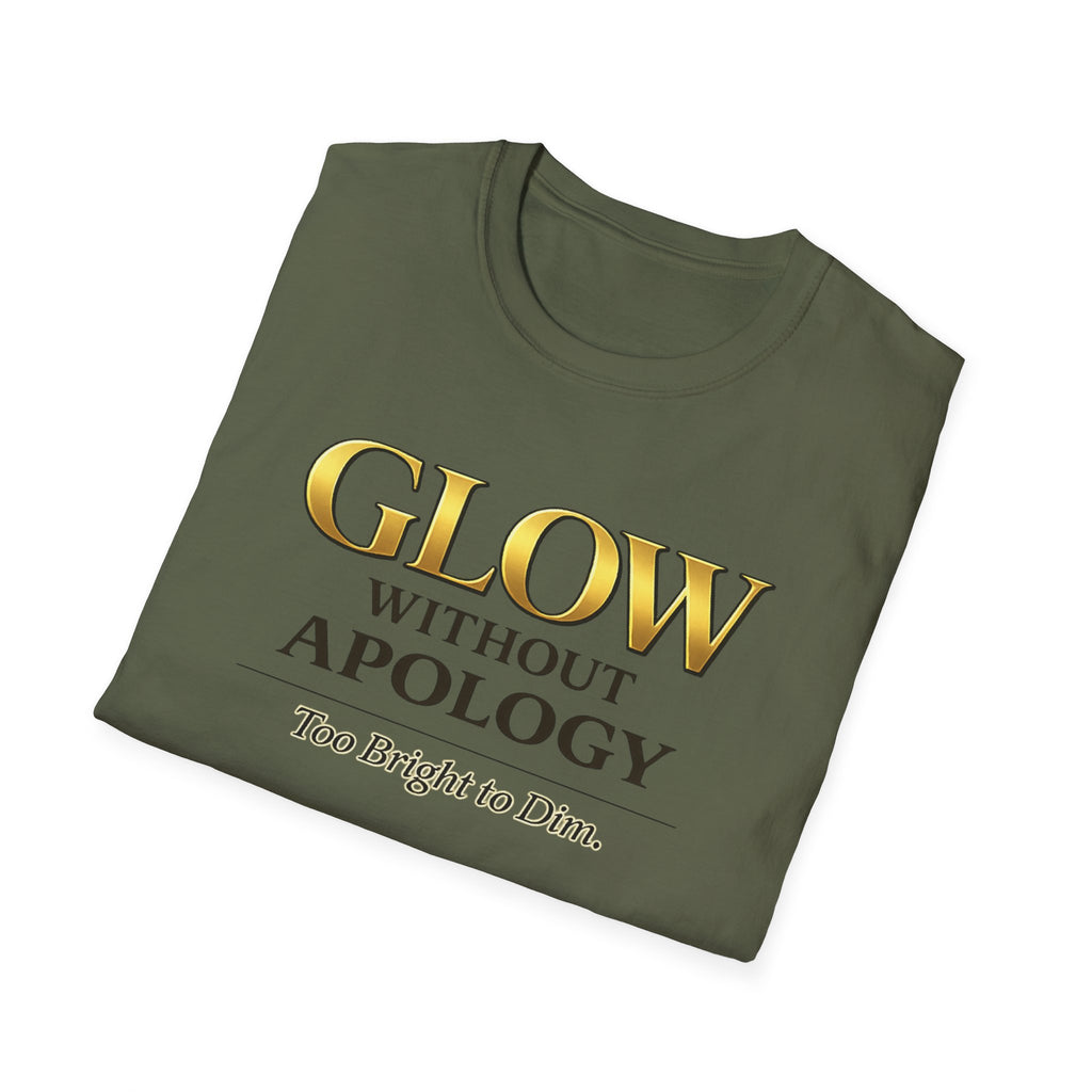 Glow Without Apology T-Shirt — Empowerment Graphic Tee